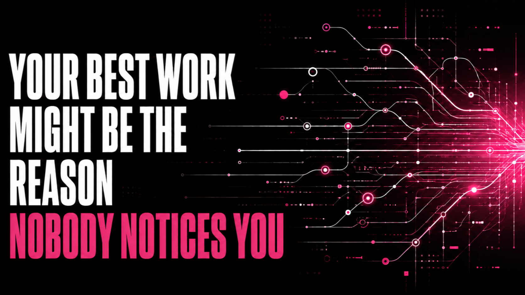 Your Best Work Might Be the Reason Nobody Notices You